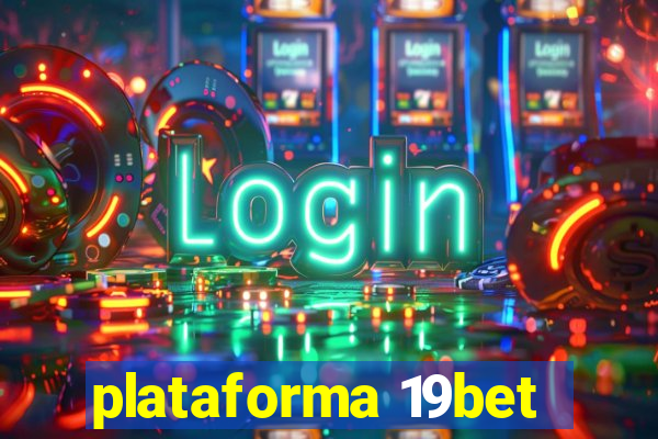 plataforma 19bet